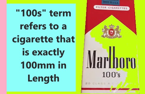 The term "100s" refers to a cigarette that is exactly 4 inches long